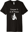 Everyone Is A 3D Printer Funny Pc Computer 3 D Nerd Premium