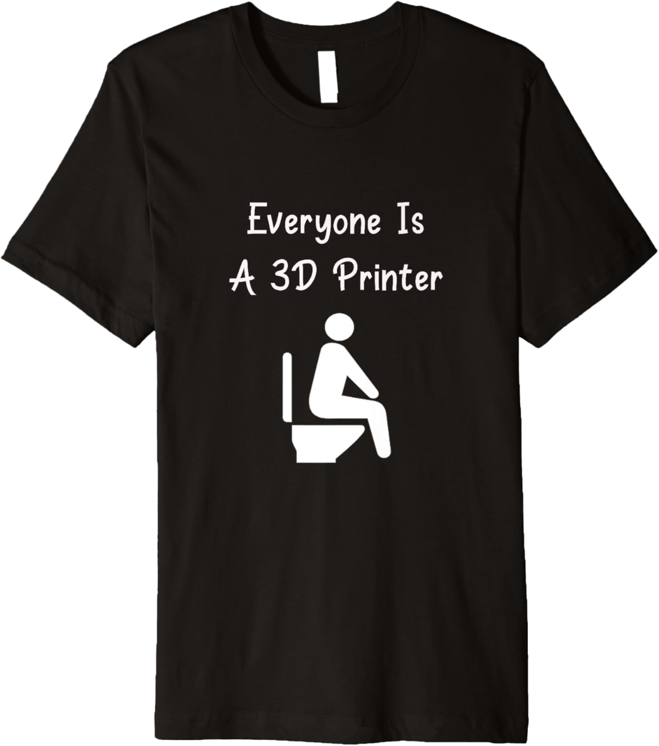 Everyone Is A 3D Printer Funny Pc Computer 3 D Nerd Premium
