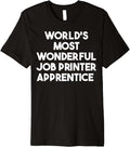 Worlds Most Wonderful Job Printer Apprentice Premium