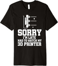 Sorry Im Late Funny 3D Printer Designer Printing Worker Premium