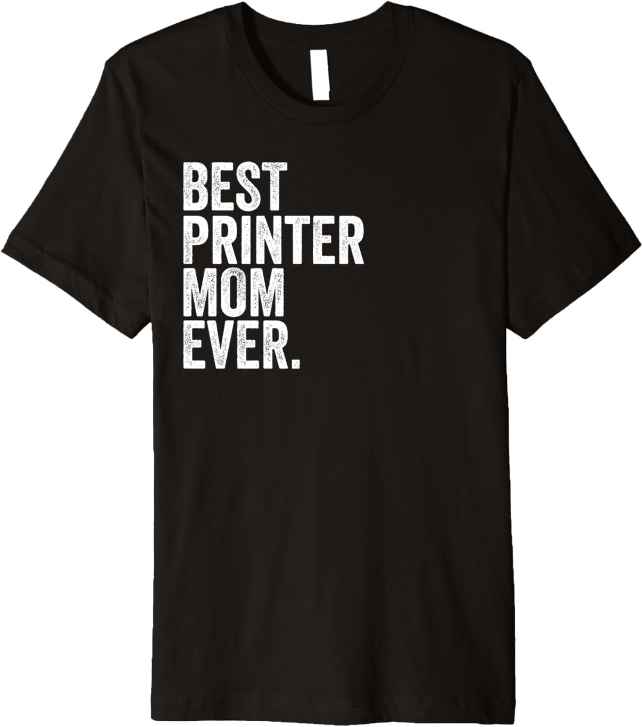 Best Printer Mom Ever Greatest Mothers Momma Womens Premium