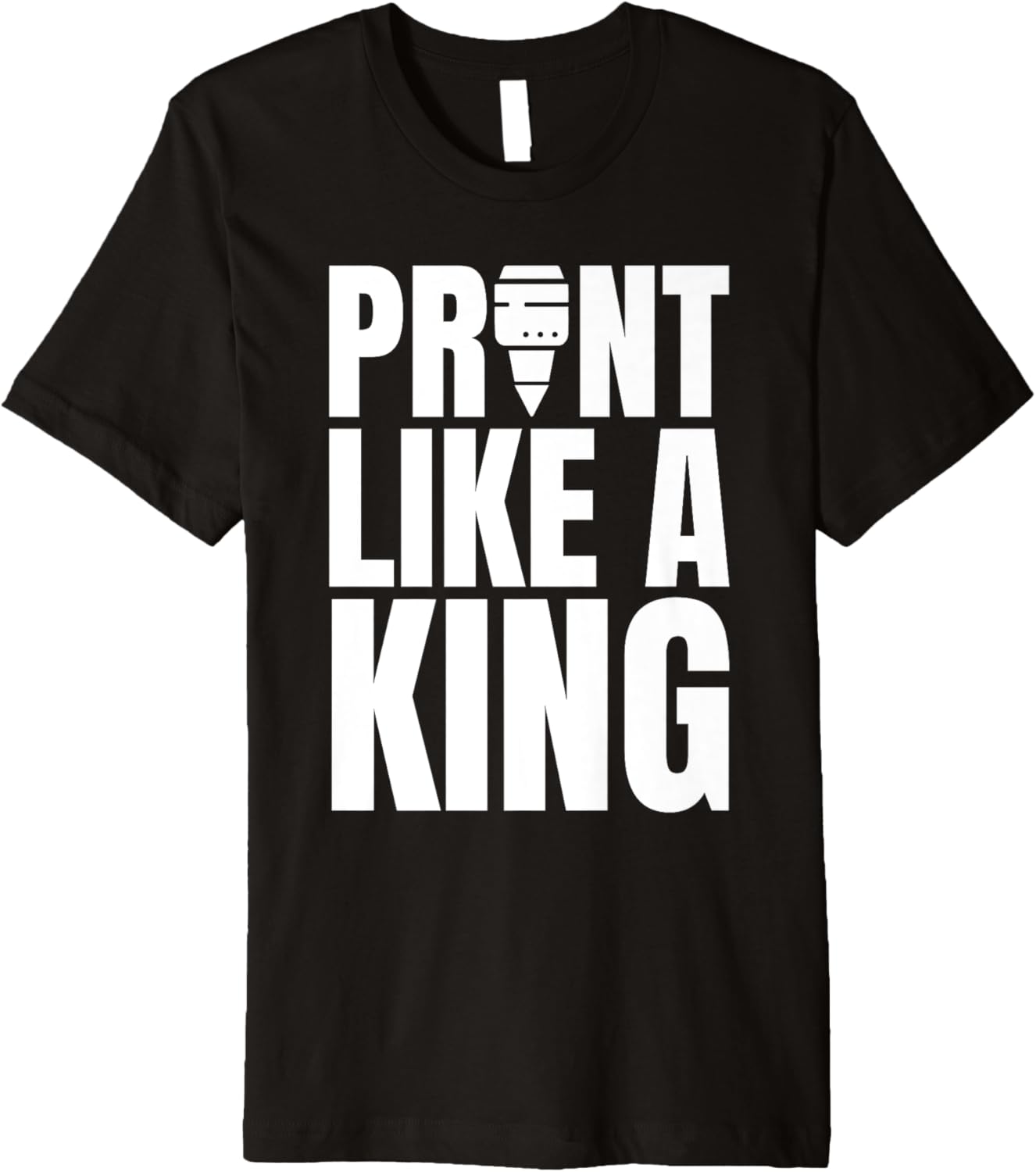 Mens Print Like A King 3D Printer Printing Premium