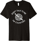 Don't Talk To Me I'm Counting Funny Crochet Yarn Premium