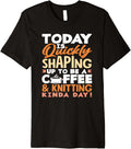 Knitting Coffee Kinda Day Hobby Yarn Needles Passion Knitter Premium