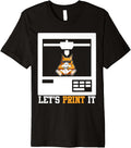 3D Printing Lets Print It 3 D Printer Funny 3D Printing Premium