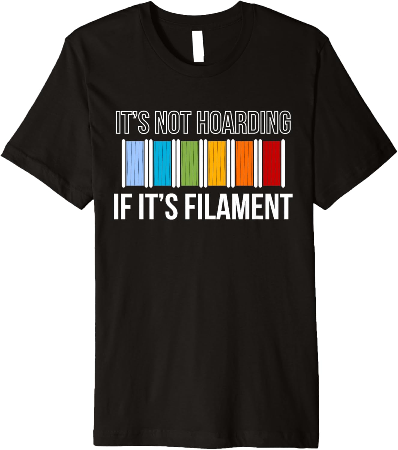 Its Not Hoarding If Its Filament 3D Printing Printer Premium