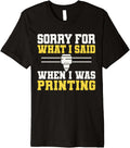 Sorry What I Said When I Was Printing 3D Printer Premium