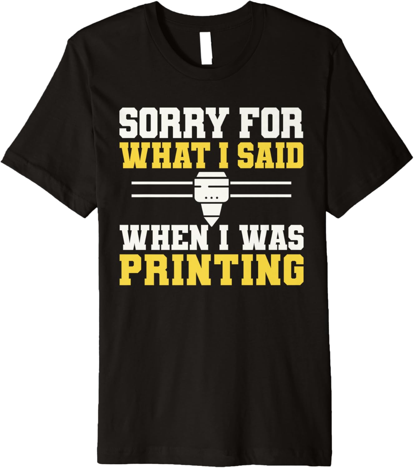 Sorry What I Said When I Was Printing 3D Printer Premium