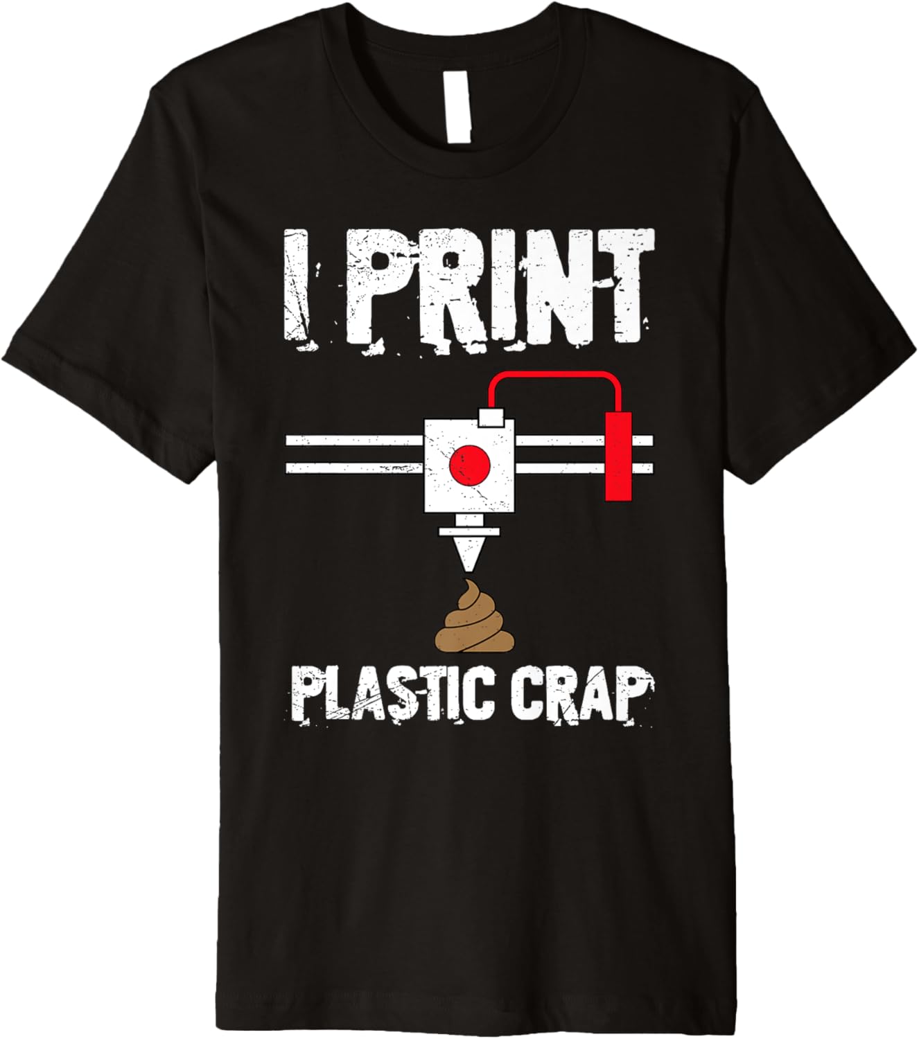 I Print Plastic Crap Cool 3D Printing 3D Print Lovers Premium