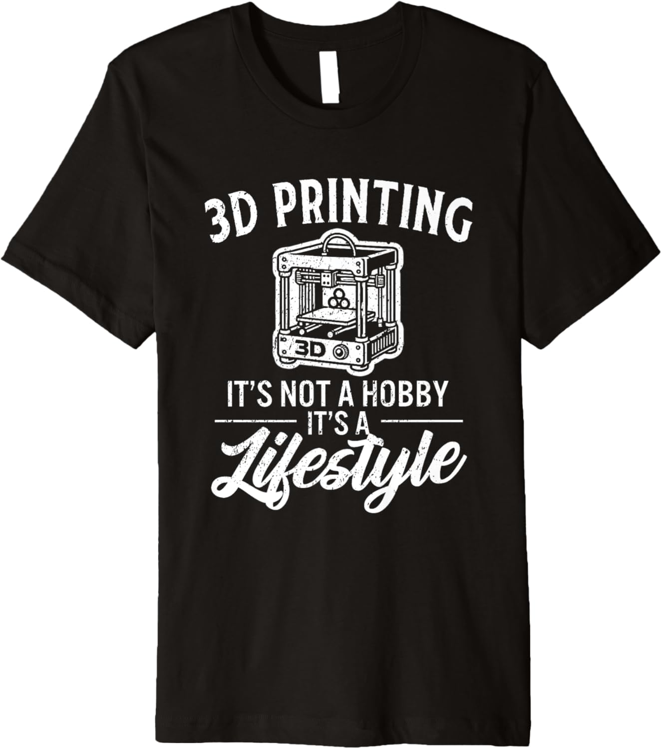 3D Printing Its Not A Hobby Its A Lifestyle 3D Printer Premium