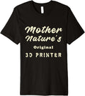 Mother Natures Original 3D Printer Funny Matching Sarcasm Premium