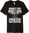 Sorry What I Said When Printer Was Printing 3D Premium