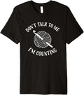 Crochet Don't Talk To Me I'm Counting Funny Crochet Yarn Premium