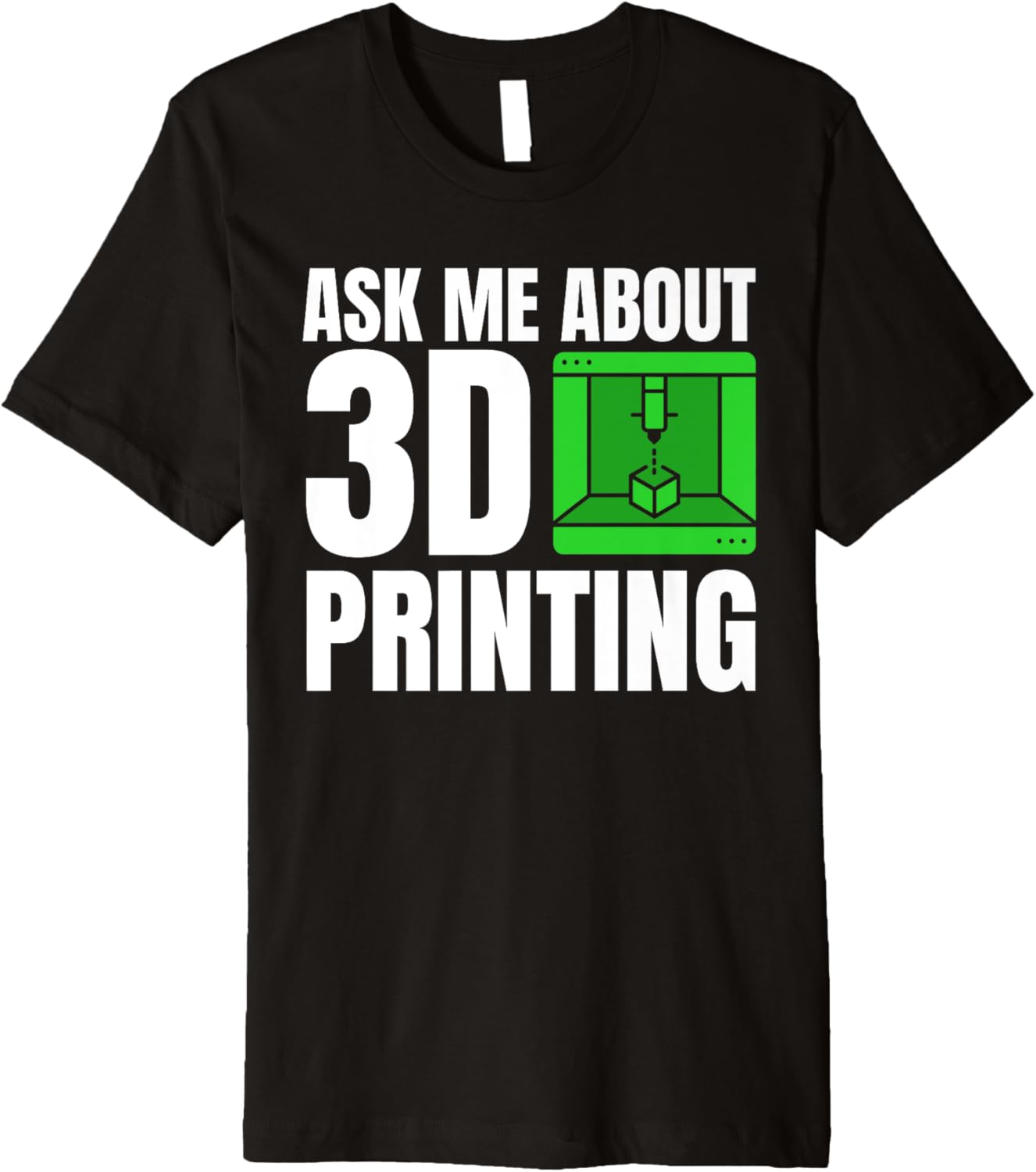 Ask Me About 3D Printing Printer Premium