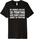 My Hobbies Include 3D Printing Funny 3D Printer Premium