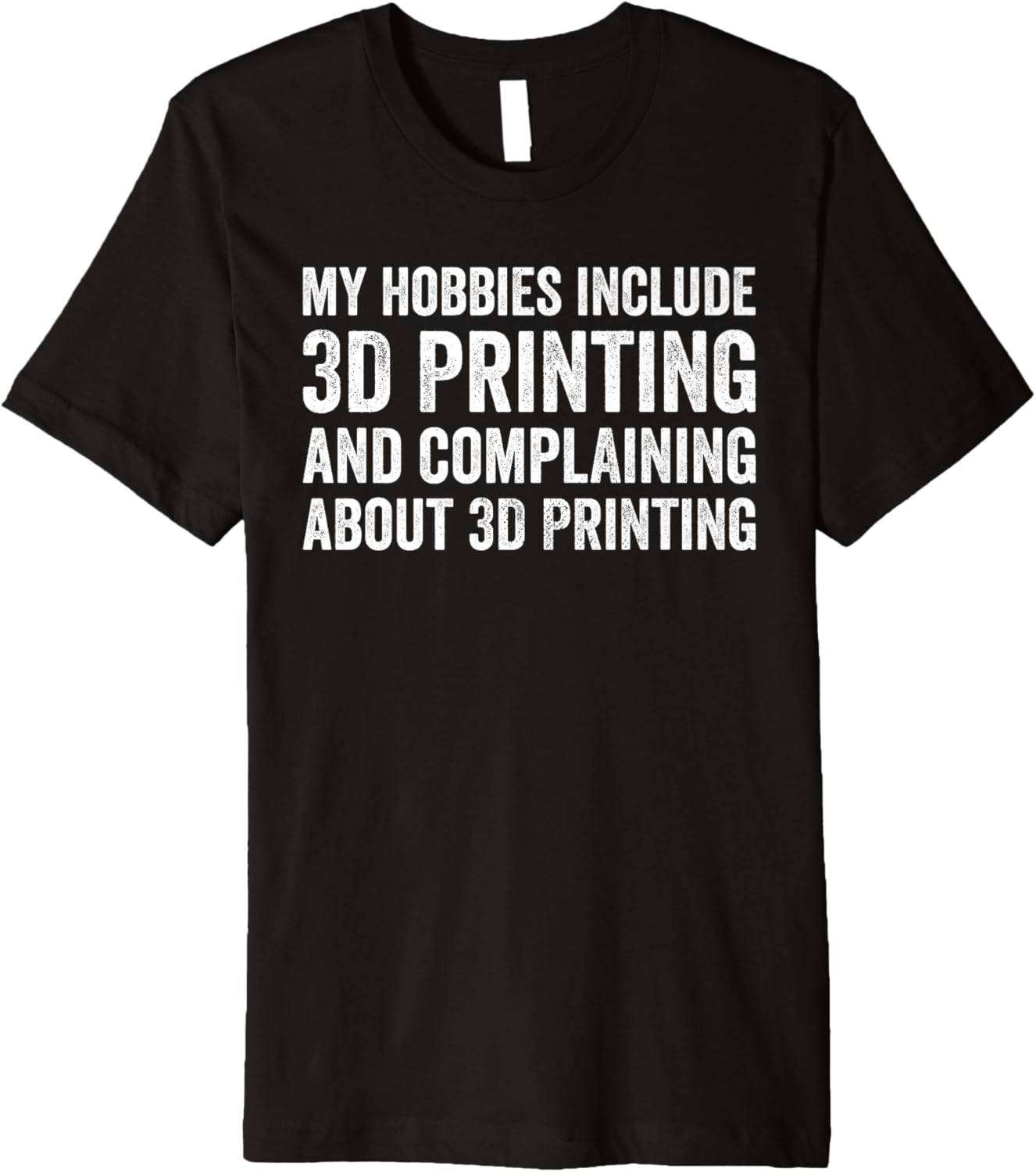 My Hobbies Include 3D Printing Funny 3D Printer Premium