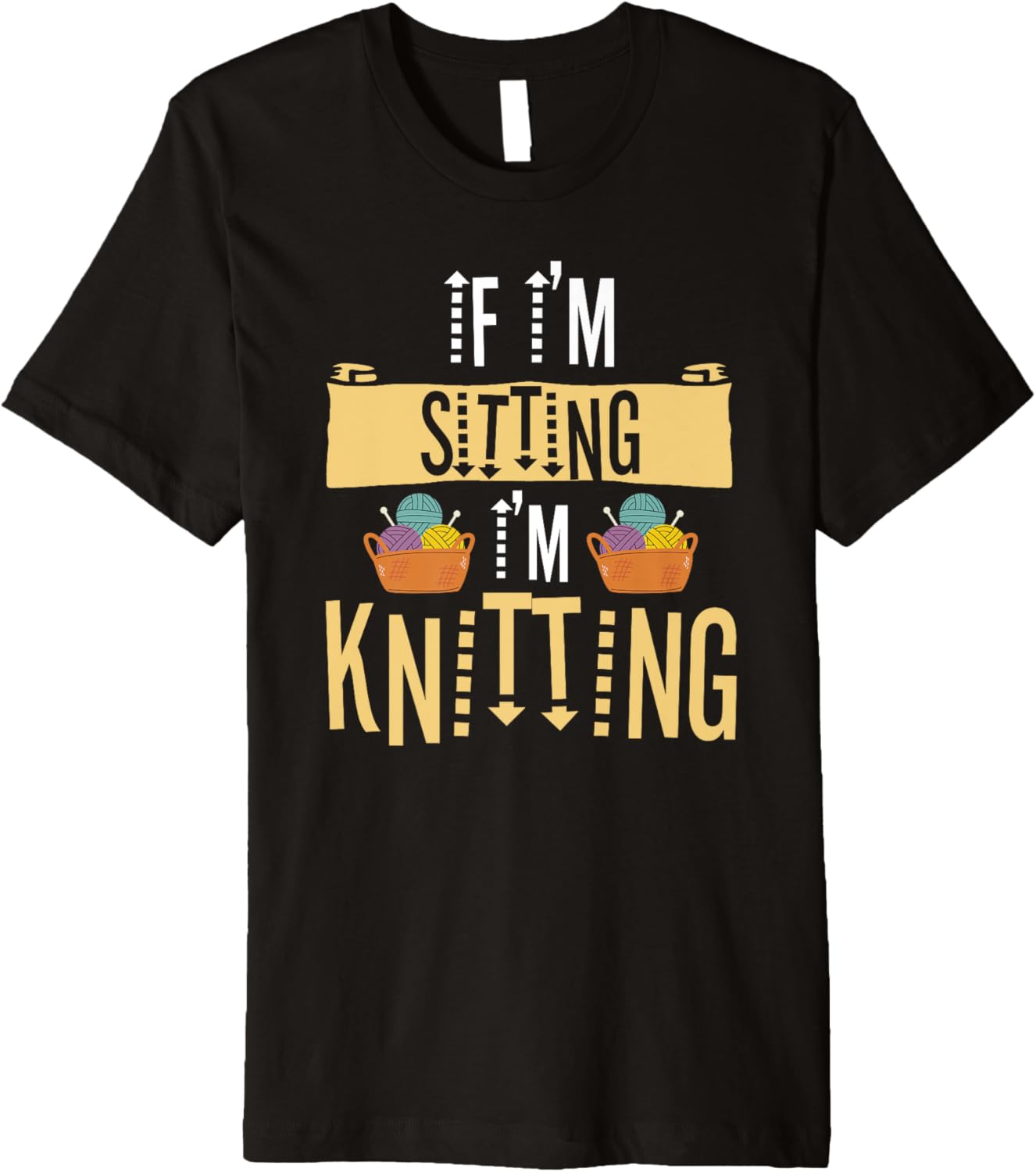If I'm Sitting I'm Knitting Knitter Yarn Ball Needle Premium