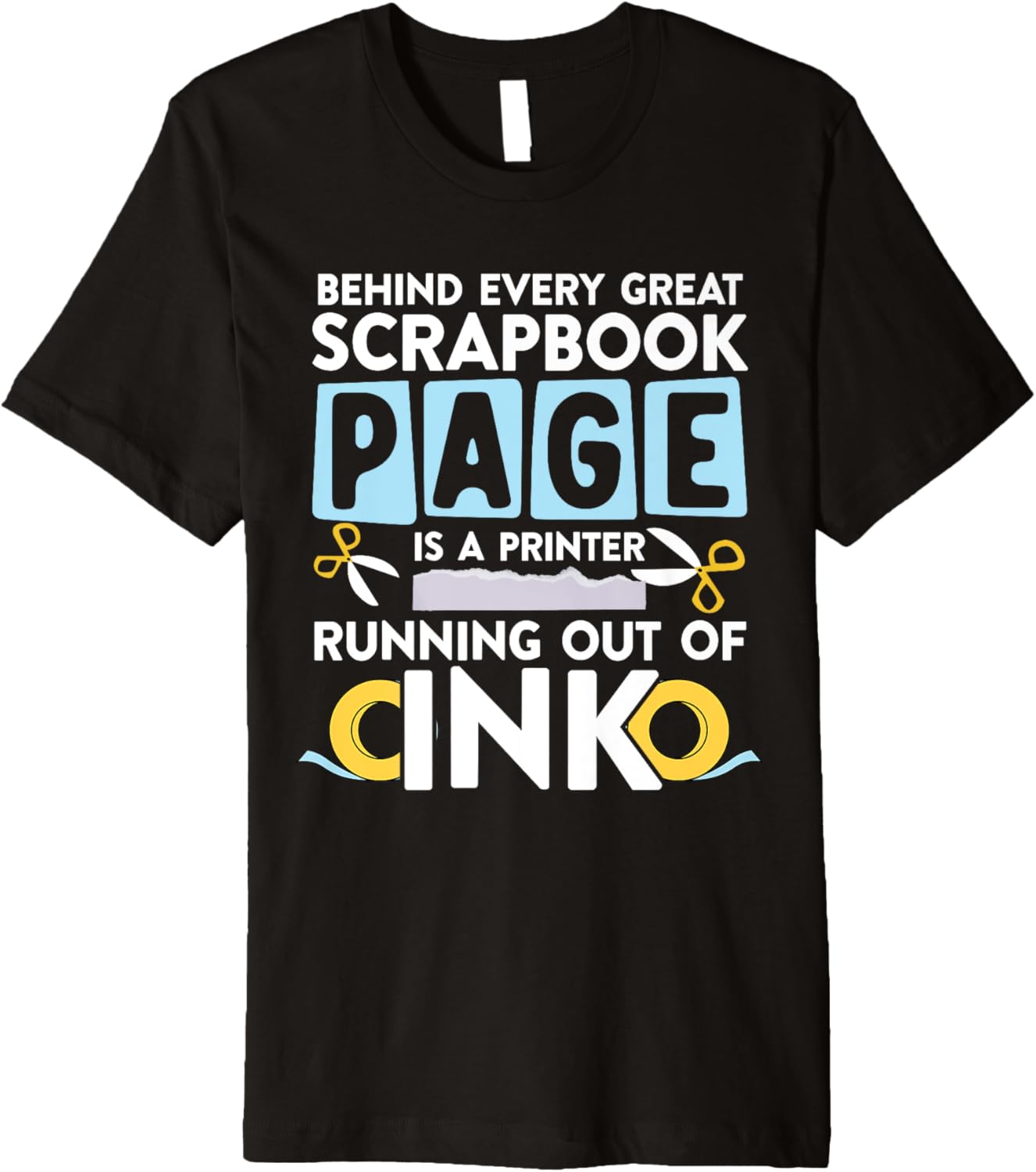 Behind Every Great Scrapbook Page Printer Running Out Of Ink Premium