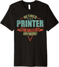 Funny Quote For Retired Printer Premium