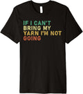 if i can't bring my yarn i'm not going yarn Owner Funny Premium