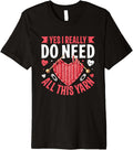 Yes I Really Do Need All This Yarn Knit Lover Premium