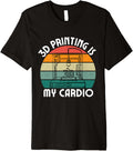 Funny 3D Printing Lover Men Women Printing Is My Cardio Premium