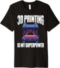 3D Printing Is My Superpower 3D Printer Humor Premium