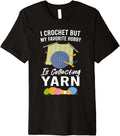 I Crochet But My Favorite Hobby Collecting Yarn Funny Premium