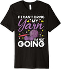 If I Can't Take My Yarn I'm Not Going Funny Knitting Crochet Premium