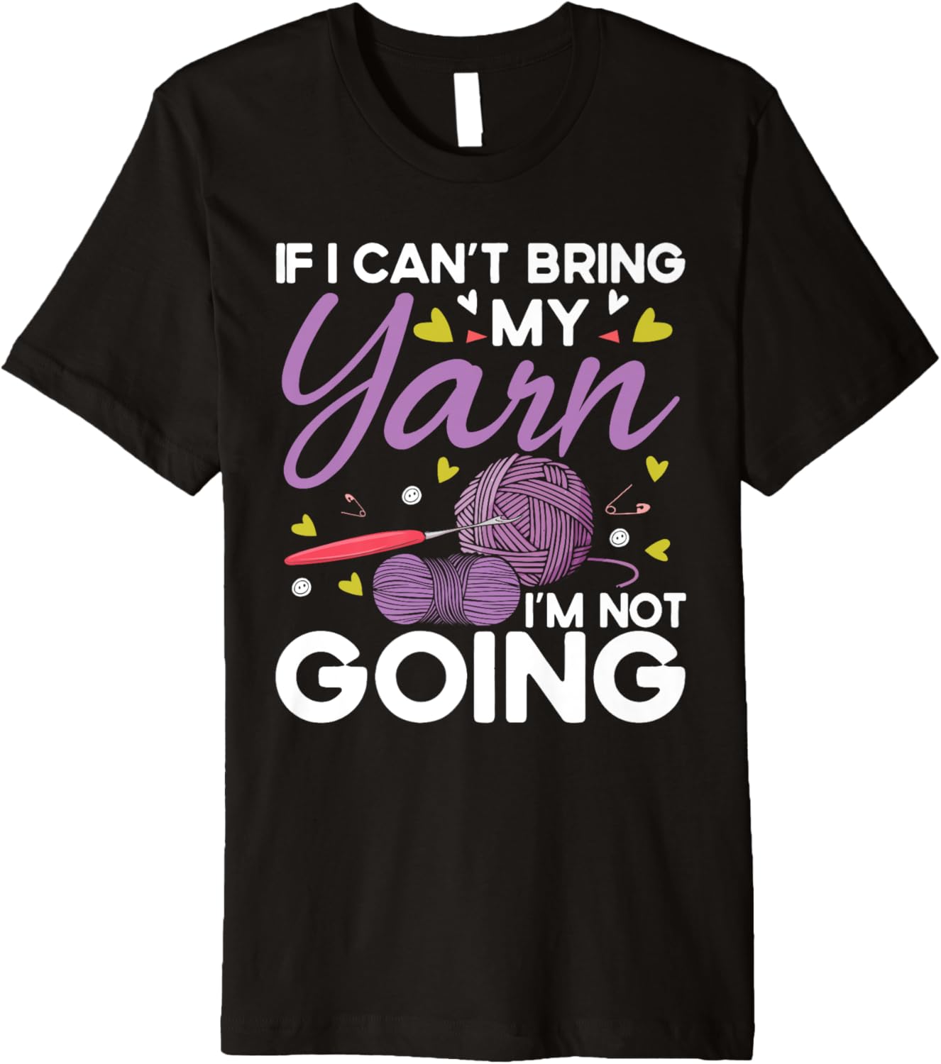 If I Can't Take My Yarn I'm Not Going Funny Knitting Crochet Premium