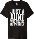 Just A Aunt Who Trusts No Printer Premium