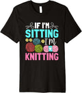 If I'm Sitting I'm Knitting Yarn Love Premium