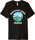 Earth Day Vibes Printer Premium