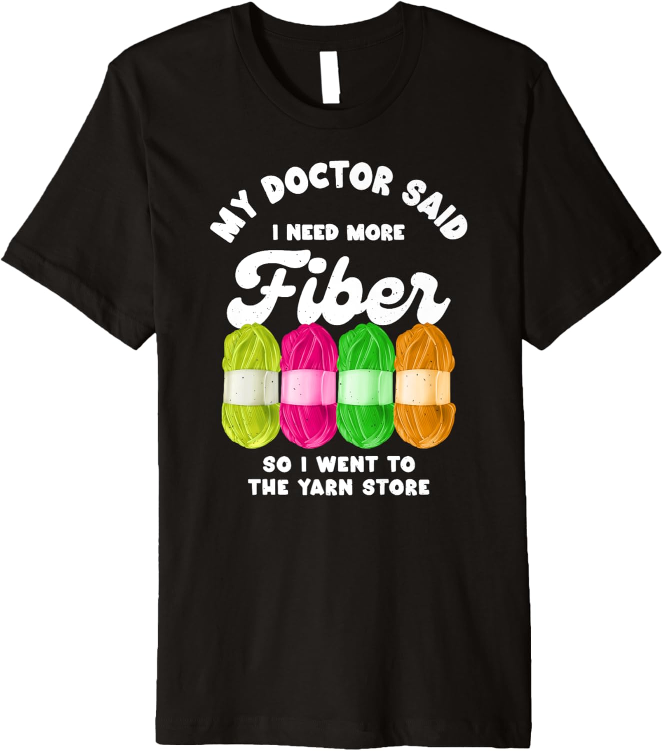 My Doctor Said I Need More Fiber So I Went To The Yarn Store Premium