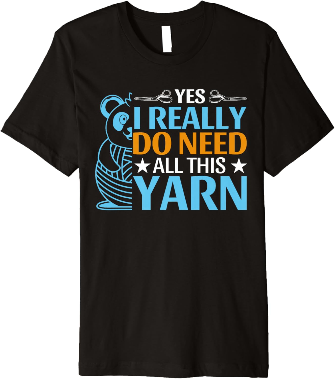 Yes I Really Do Need All This Yarn Premium