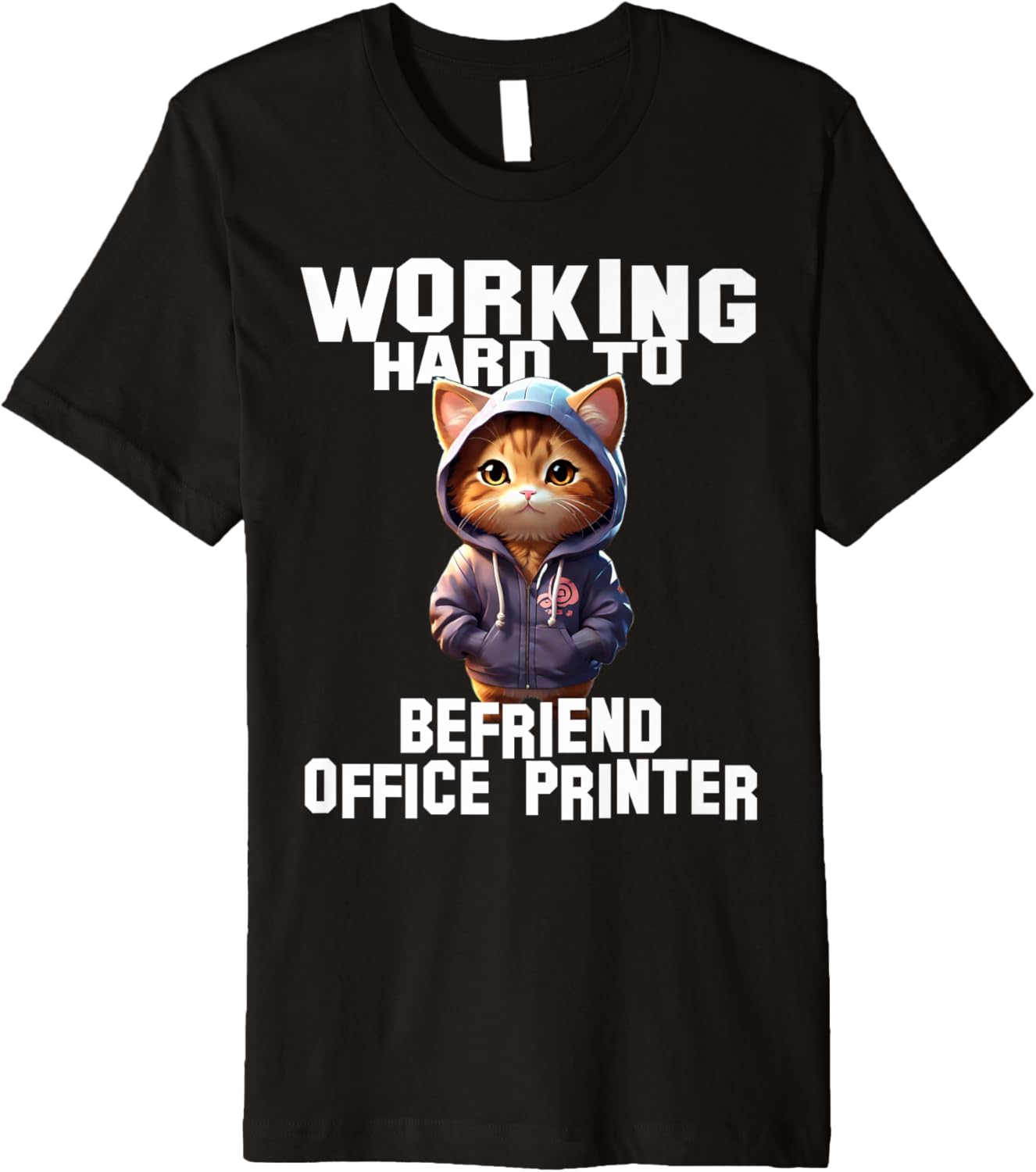 Working Hard To Befriend Office Printer Humor Work Life Premium
