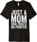 Just A Mom Who Trusts No Printer Premium