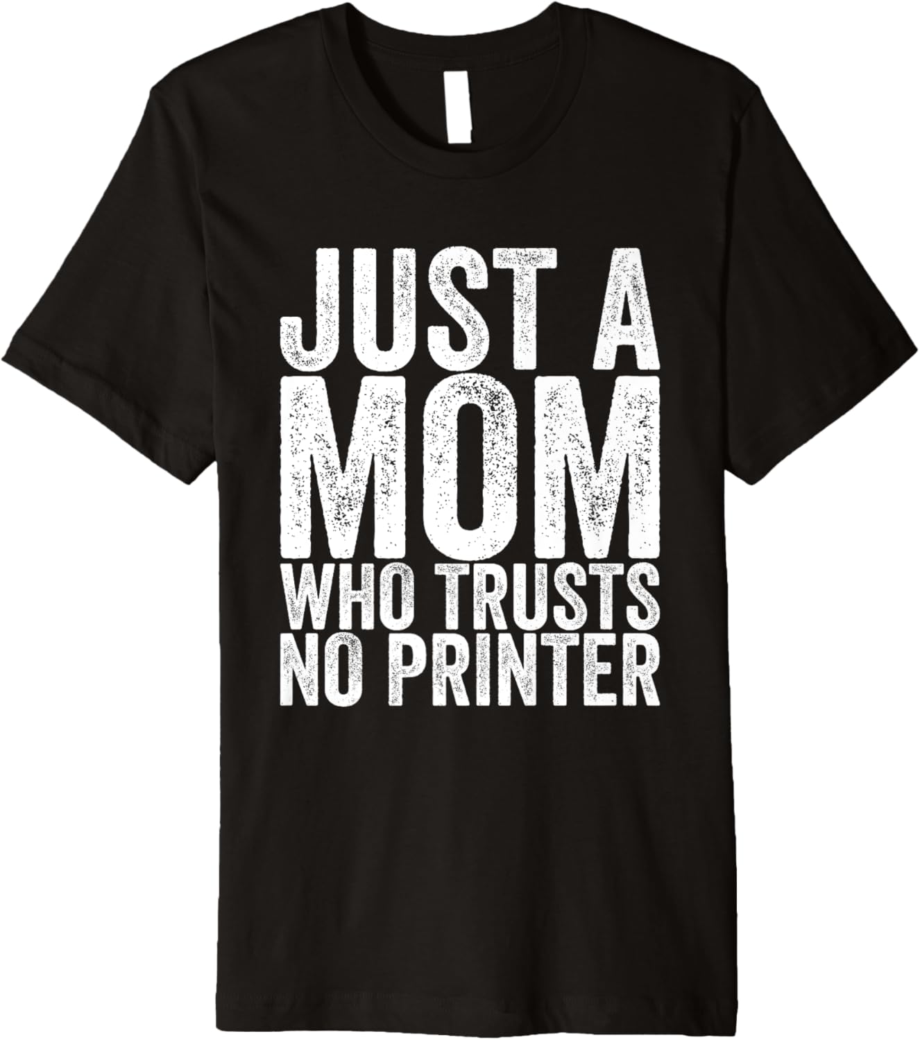 Just A Mom Who Trusts No Printer Premium