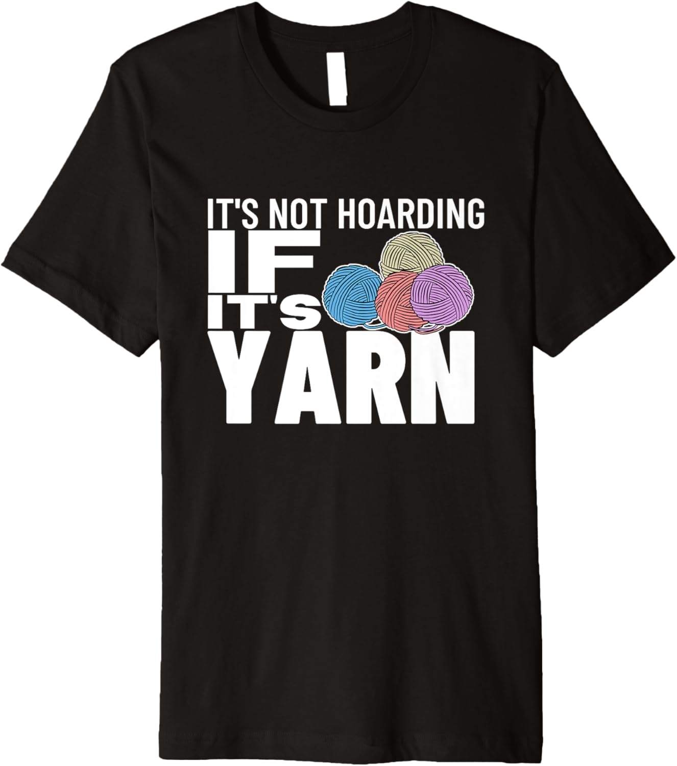 Knitting It's Not Hoarding If It's Yarn Funny Crocheting Premium