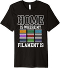 Home Is Where My Filament Is 3D Printer Printing Premium