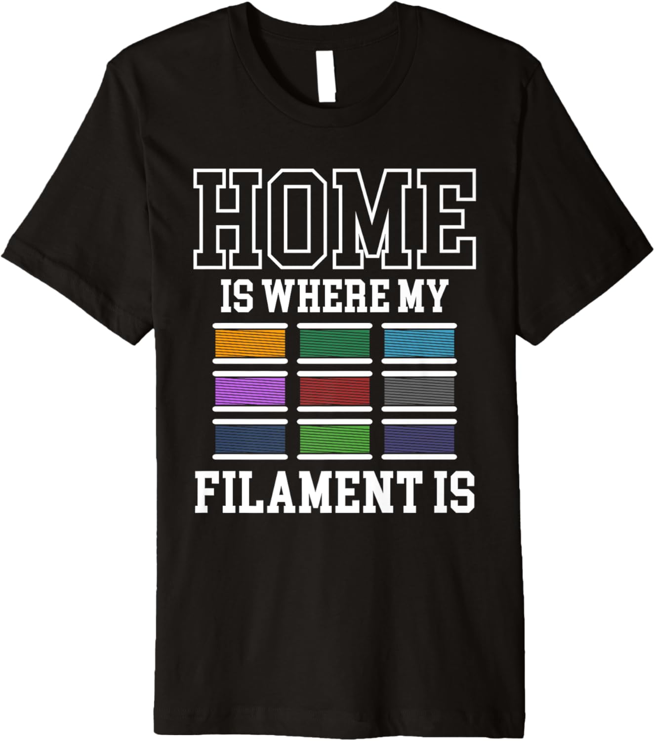 Home Is Where My Filament Is 3D Printer Printing Premium