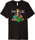 I\u2019m Ok - Funny Crochet And Knitting Yarn Mess Premium