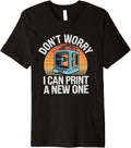Dont Worry I Can Print A New One 3D Printing Lover Premium