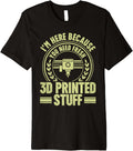 Im Here Because You Need Fresh 3D Printed Stuff 3D Printing Premium