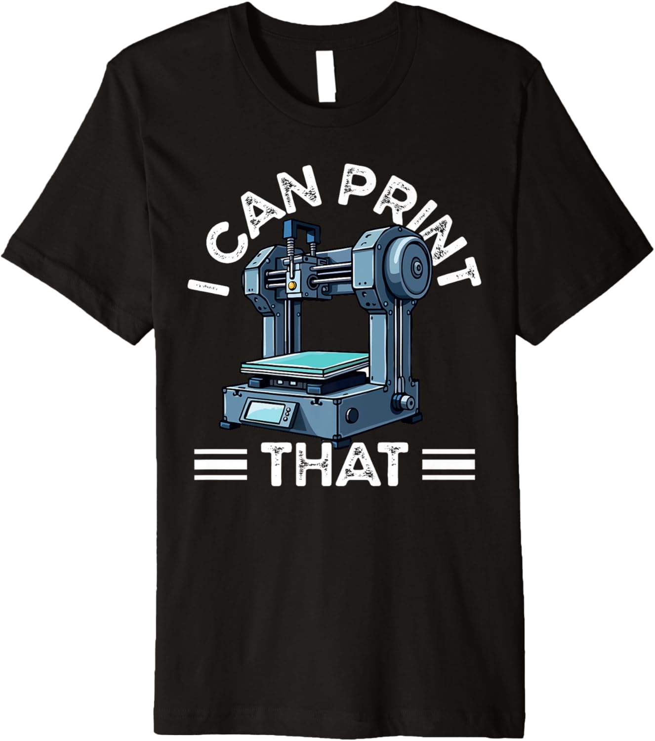 I Can Print That 3D Printer Humor Premium