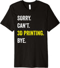 Sorry Cant 3D Printing Funny Hobby Printer Premium