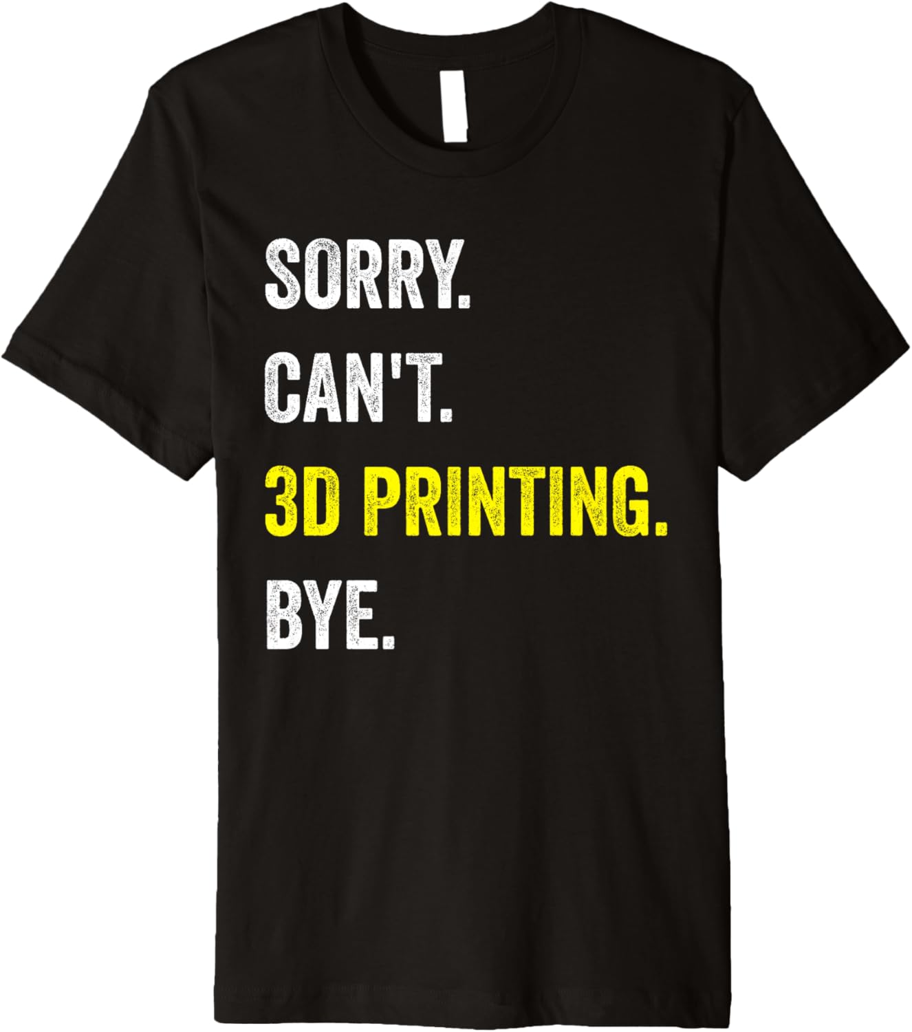 Sorry Cant 3D Printing Funny Hobby Printer Premium