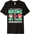 Yarn Collection IF I CAN'T BRING MY YARN Funny Yarn Hoarder Premium