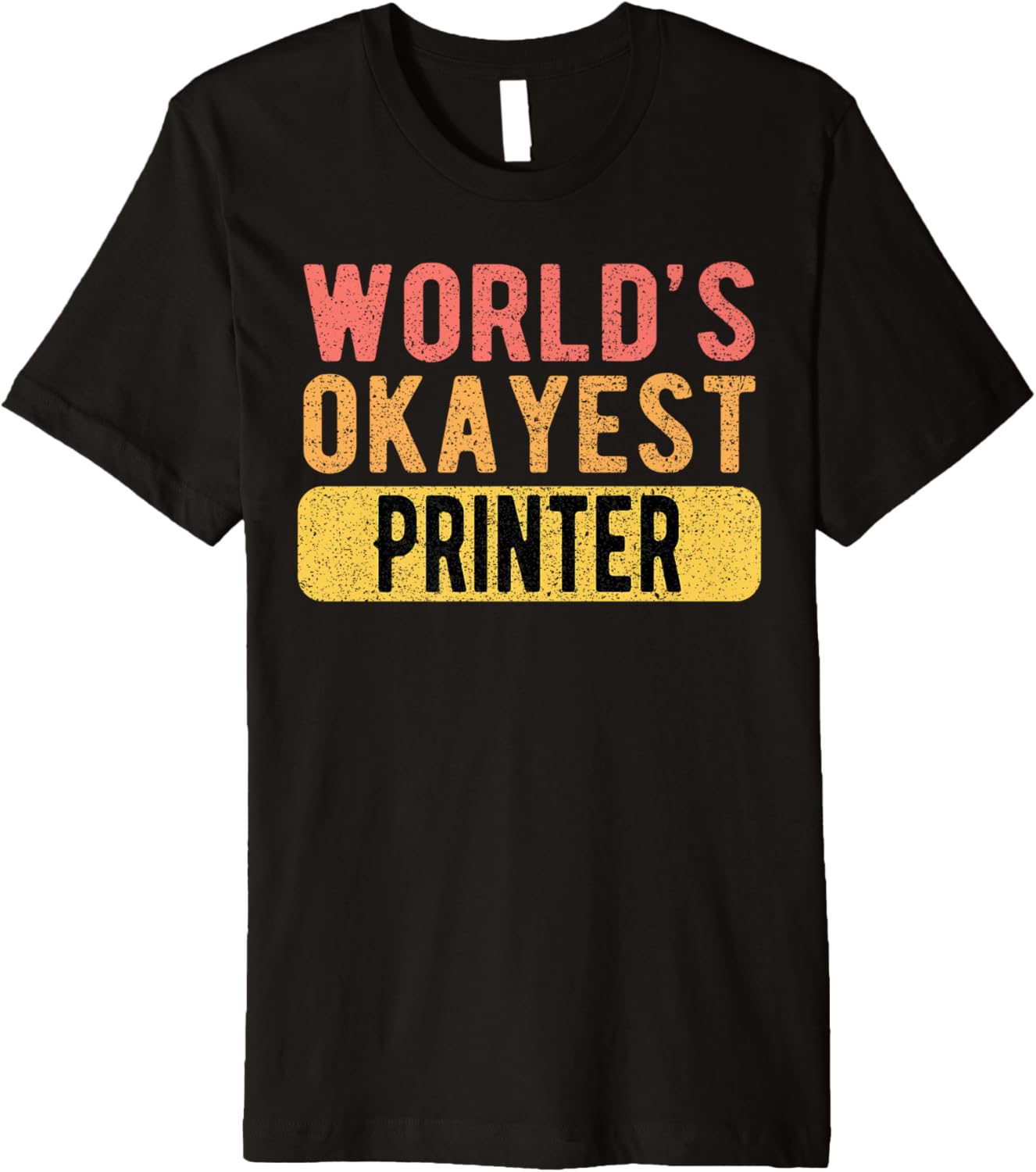 Worlds Okayest Printer Funny Printer Premium