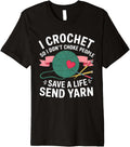 I Crochet So I Don\u2019t Choke People Save a Life Send Yarn Premium